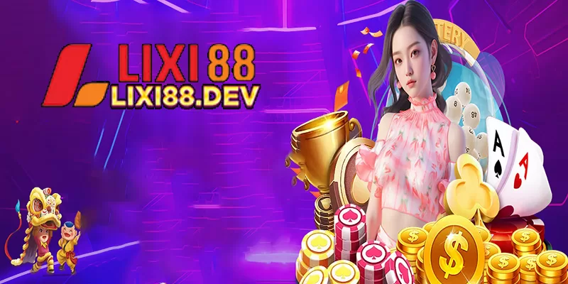 Lixi88 - Đường dẫn tới cơn sốt của giới trẻ hiện đại!